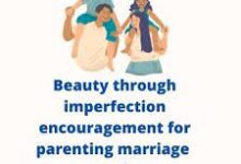 Beauty Through Imperfection Encouragement For Parenting Marriage And Family Life