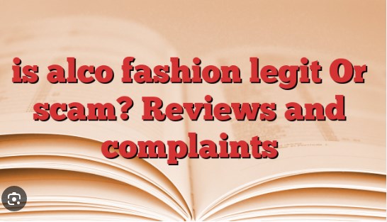 Is Alco Fashion Legit?