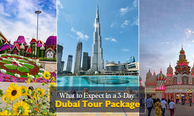 What to Expect in a 3-Day Dubai Tour Package?